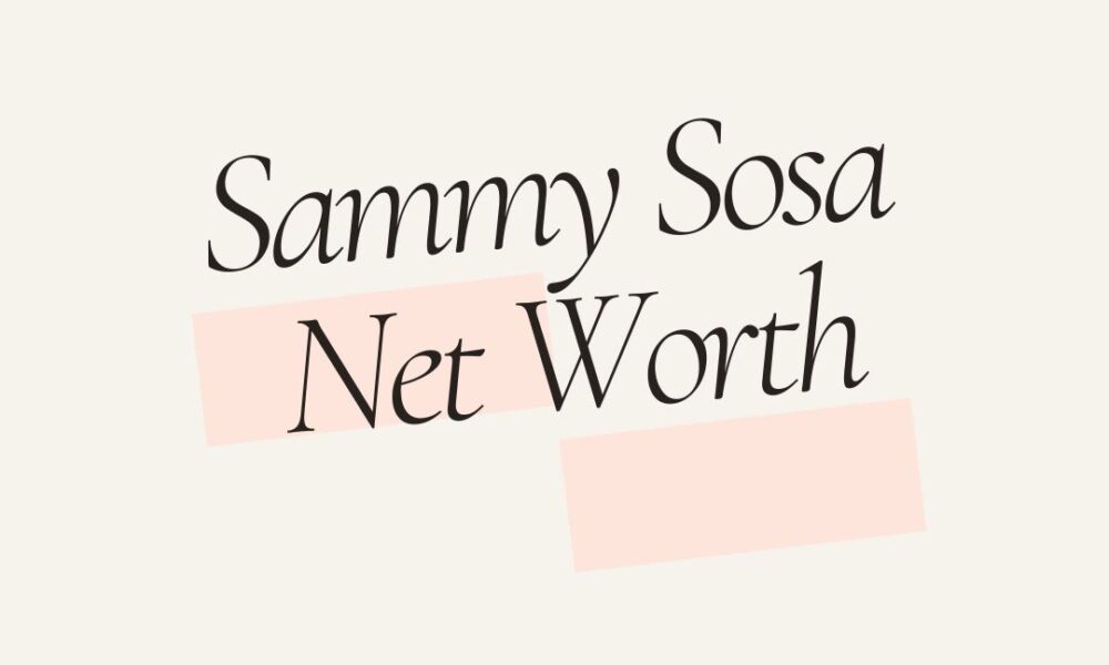 Sammy Sosa net worth