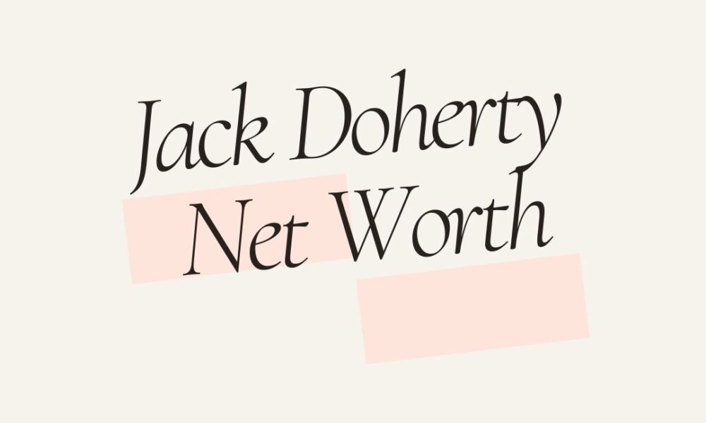 Jack Doherty net worth