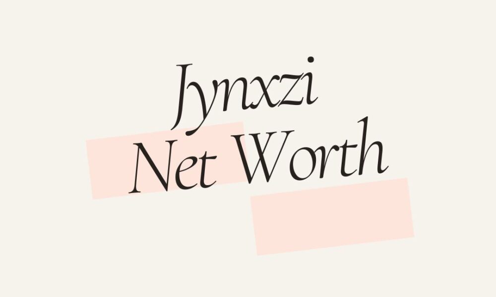 Jynxzi net worth